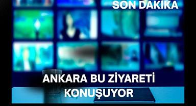 Ankara Bu Ziyareti Konuşuyor