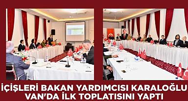 Münir Karaloğlu Van’a Geldi, İlk Toplantısını Yaptı