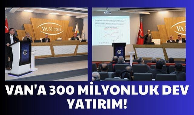 Van'a 300 Milyonluk dev yatırım!