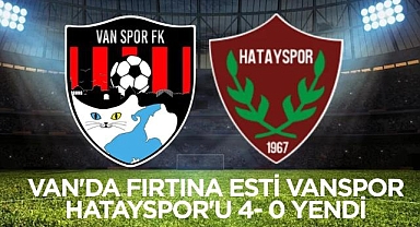 Van'da Fırtına Esti: Vanspor Hatayspor'u 4-0'la Geçti