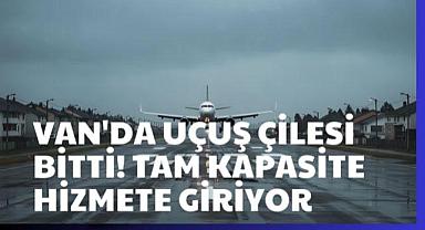 Van’da Uçuş Çilesi Bitiyor!