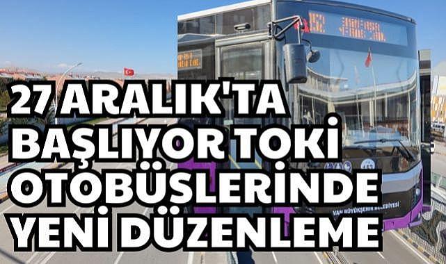 Van'ın bu ilçesinde Otobüslerde Yeni Düzenleme