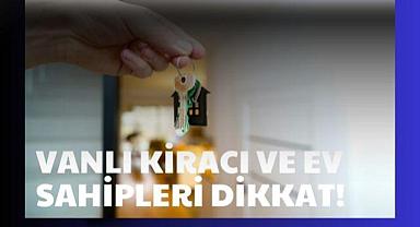 Vanlı Kiracı ve Ev Sahipleri Dikkat!