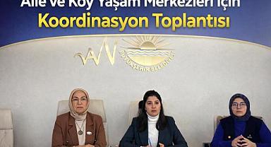 Aile ve Köy Yaşam Merkezleri İçin Koordinasyon Toplantısı