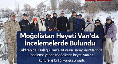 Moğolistan Heyeti Van'da tarihi alanda incelemelerde bulundu 