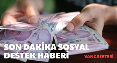 Son Dakika Sosyal Destek Haberi