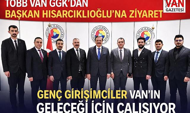 TOBB Van GGK'dan Hisarcıklıoğlu'na ziyaret