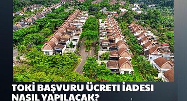 TOKİ Başvuru Ücreti İadesi Nasıl Yapılacak?