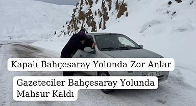 Van Bahçesaray karayoluna giden gazeteciler yolda mahsur kaldi