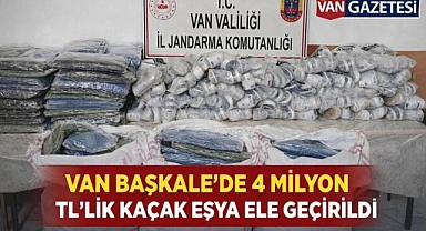 Van Başkale'de 4 Milyon TL'lik Kaçak Eşya Ele Geçirildi