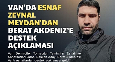 Van'da esnaf Zeynal Meydan'dan Berat Akdeniz'e Destek Açıklaması