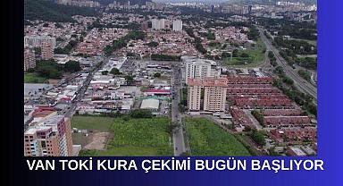 Van TOKİ kura çekimi bugün başlıyor!