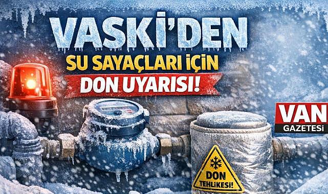 VASKİ'den Van'da Su Sayaçları İçin Don Uyarısı