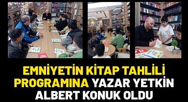 EMNİYETİN KİTAP TAHLİLİ PROGRAMINA YAZAR YETKİN ALBERT KONUK OLDU