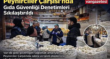 Peynirciler Çarşısı’nda Gıda Denetimleri Sıklaştırıldı 