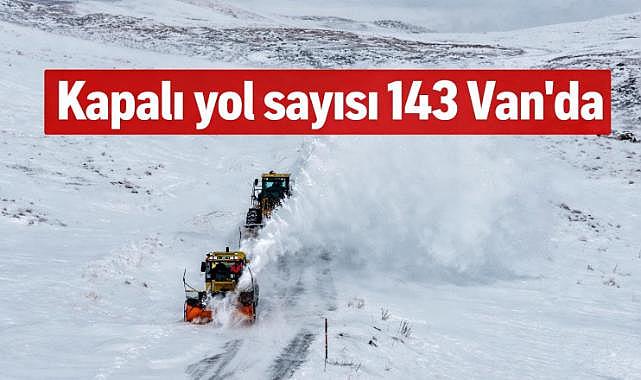 Van’da 143 Yerleşim Yerinin Yolu Kapalı!