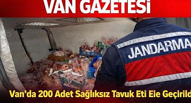 Van’da 200 Adet Sağlıksız Tavuk Eti Ele Geçirildi