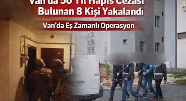 Van'da 56 Yıl Hapis Cezası Bulunan 8 Şahıs Yakalandı
