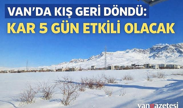 Van’da Kış Geri Döndü: Kar 5 Gün Etkili Olacak