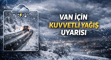 AKOM’dan Van İçin Kuvvetli Yağış ve Kar Uyarısı