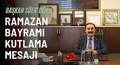 Başkan Süer'den Bayram Mesajı