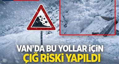 Van'da bu yollar için çığ riski yapıldı 