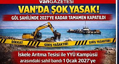 Van'da O Bölgeye Girişler 2027'ye Kadar Yasaklandı