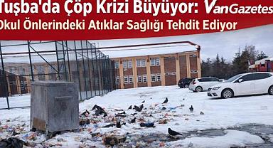 Van Tuşba'da Okul Önleri Mikrop Saçıyor