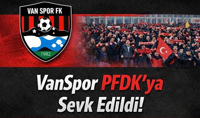 VanSpor PFDK’ya Sevk Edildi