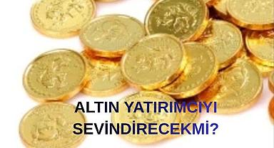 ALTIN YATRIMCIYI SEVİNDİRECEKMİ?