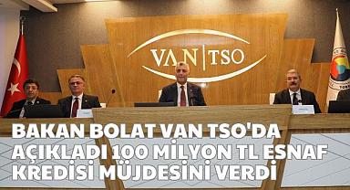 Bakan Bolat Van TSO'da müjdeyi verdi!