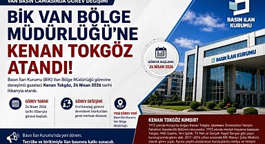 BİK Van Bölge Müdürlüğü'ne Kenan Tokgöz Atandı