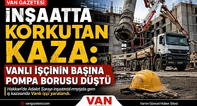 Hakkari'de İş Kazası: Vanlı İşçi Yaralandı