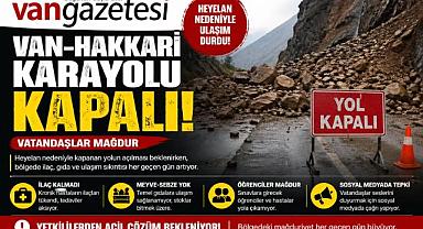 HAKKARİ KARAYOLU KAPALI  MAĞDURİYET ARTIYOR
