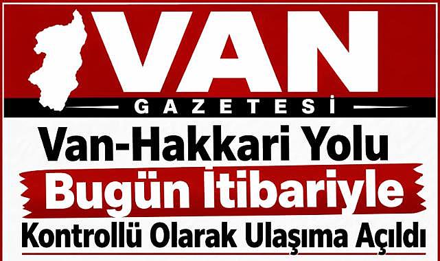 Kapalı olan Hakkari Van yolu ulaşıma açıldı