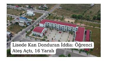 Lisede Kan Donduran İddia: Öğrenci Ateş Açtı, 16 Yaralı