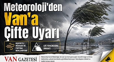 Meteoroloji'den Van'a Çifte Uyarı