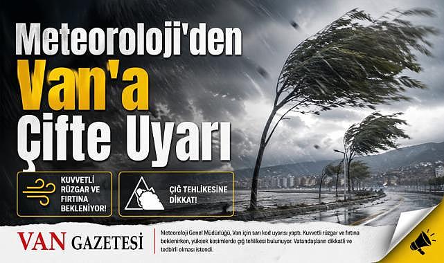 Meteoroloji'den Van'a Çifte Uyarı