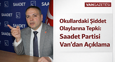 Saadet Partisi Şiddet Olaylarına Tepki