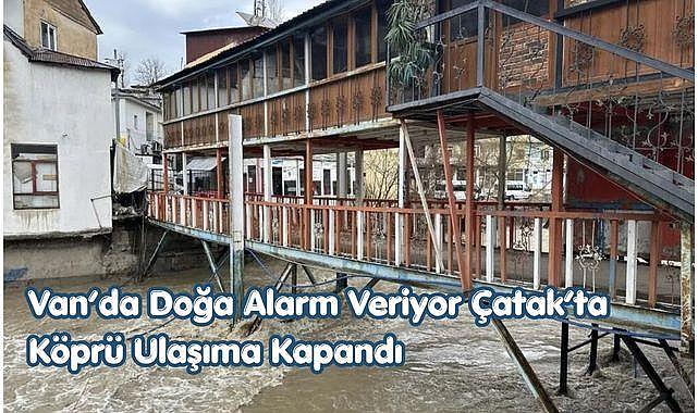 Van Çatak’ta Köprü Ulaşıma Kapandı