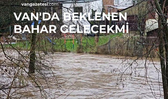 Van'da beklenen bahar gelecekmi?