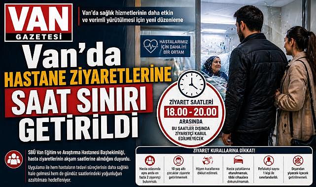 Van’da Hastane Ziyaretlerine Saat Sınırı Getirildi