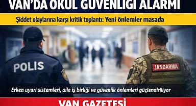 Van’da Okul Güvenliği Artırılıyor