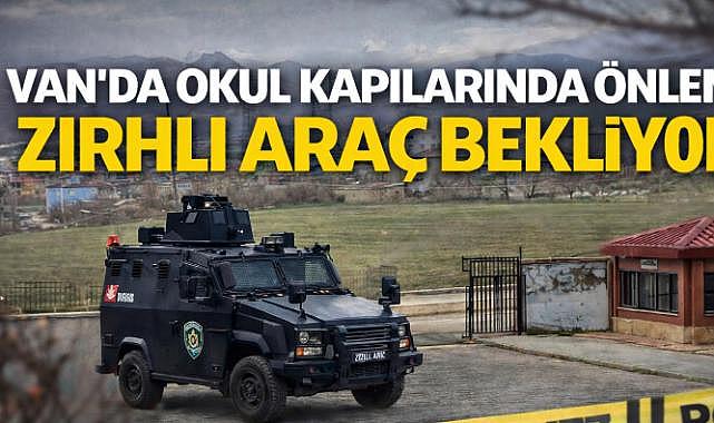 Van'da Okul Önlerinde Zırhlı Polis Araçları Görevlendirildi