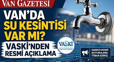 Van’da Su Kesintisi Var mı? VASKİ’nden Resmî Açıklama