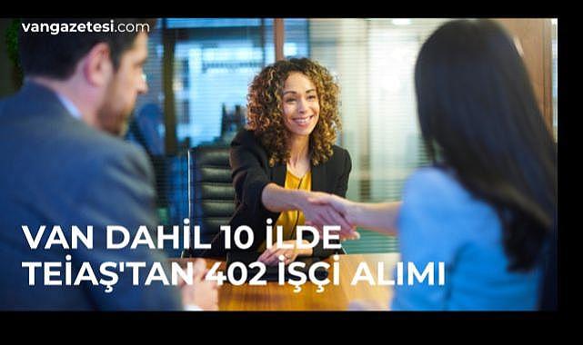 Van Dahil 10 İlde TEİAŞ’tan 402 İşçi Alımı