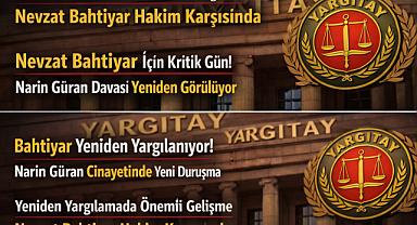  Yargıtay Kararı Sonrası Narin Güran Davasında karar günü