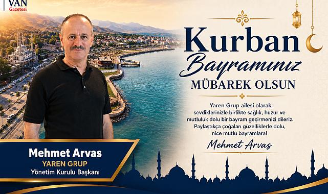 Mehmet Arvas’tan Kurban Bayramı Mesajı