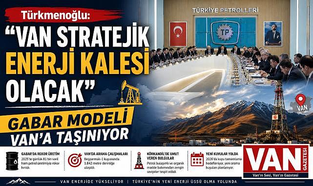 Türkmenoğlu: “Van Stratejik Eneri Kalesi Olacak”