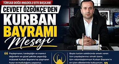 TÜRSAB Doğu Anadolu BTK Başkanı Cevdet Özgökçe’den Kurban Bayramı Mesajı